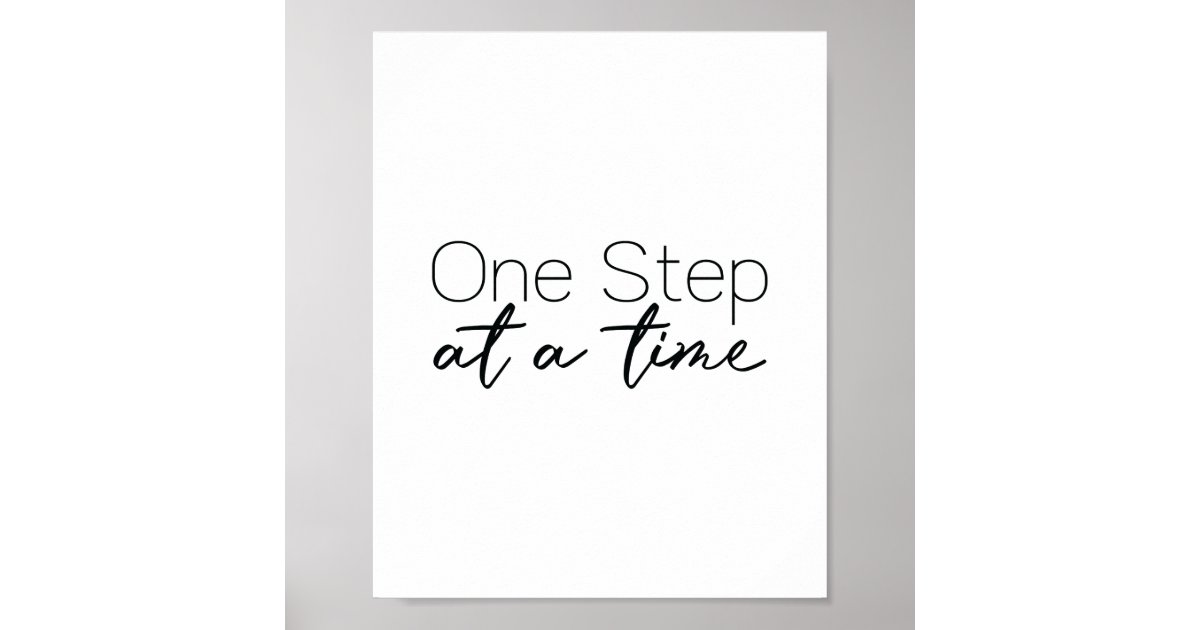 Motivational Quote Art Poster | One step at a time | Zazzle