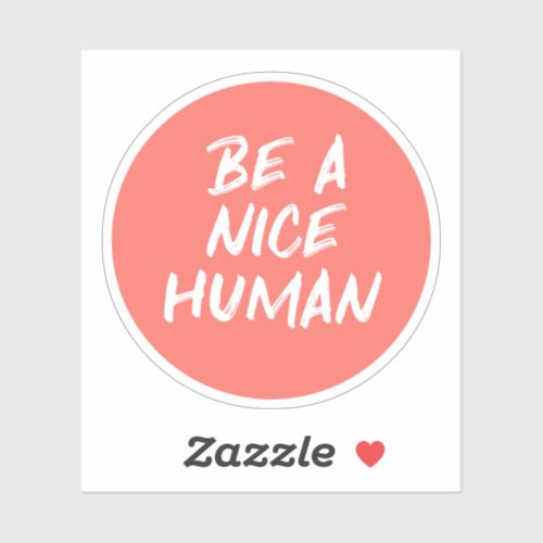 Motivational Quote Be a Nice Human Coral Pink Sticker