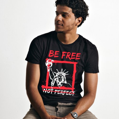 Motivational quote Be free not perfect graphic T_Shirt