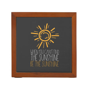 Motivational Quote - Be The Sunshine Desk Organizer
