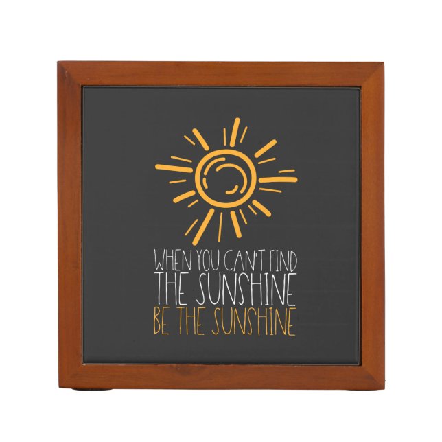 Motivational Quote - Be The Sunshine Desk Organizer (Front)