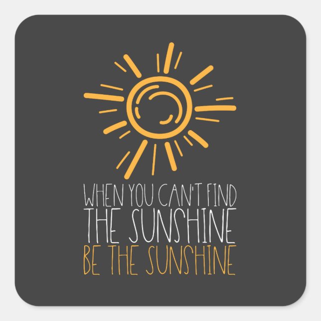 Motivational Quote - Be The Sunshine Square Sticker (Front)