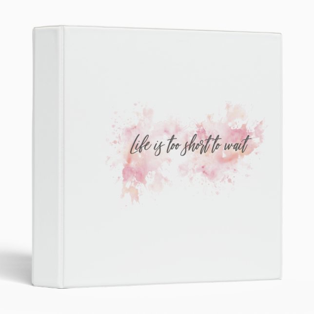 Motivational Quote Binder – “Life is Too Short  (Front/Spine)
