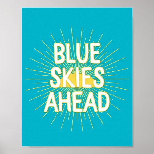 Motivational Quote Blue Skies Ahead Sunshine Poster