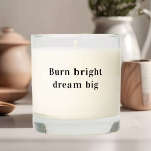 Motivational Quote Burn Bright Dream Big Scented Candle