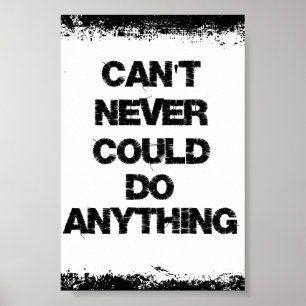 Motivational Quote; Can't Never Could Do Anything Poster