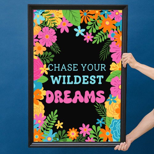 Motivational quote Chase your wildest dream Flora  Poster