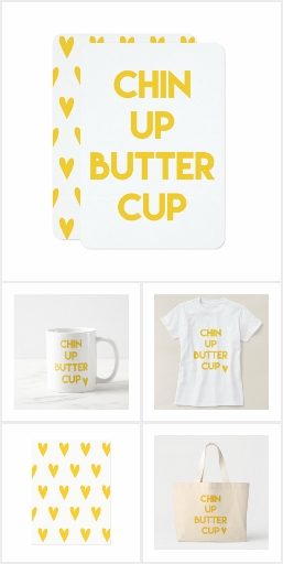 Motivational quote: Chin up buttercup