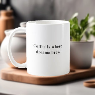 Motivational Quote Coffee Dreams Brew Coffee Mug