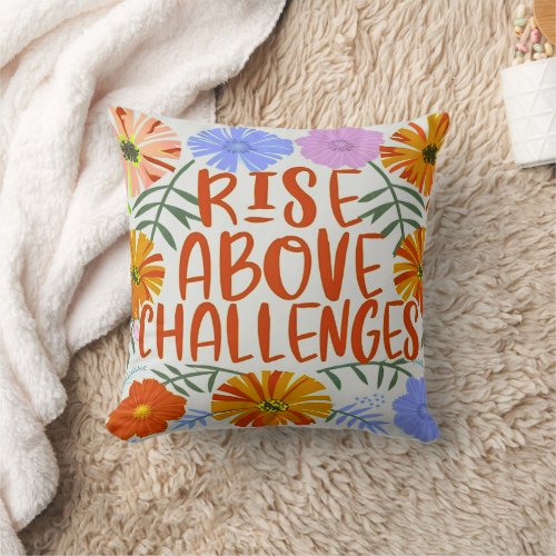 MOTIVATIONAL QUOTE COLORFUL FLORAL DESIGN THROW PILLOW