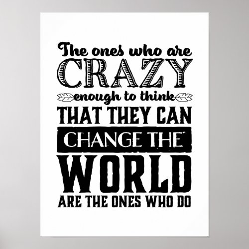 Motivational Quote Crazy Enough Change The World Poster