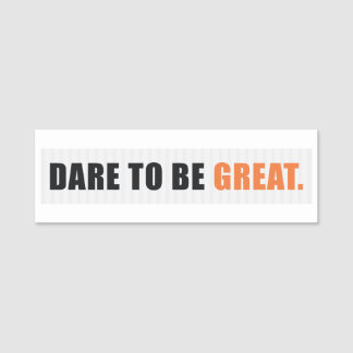 Motivational quote: Dare to be great Name Tag