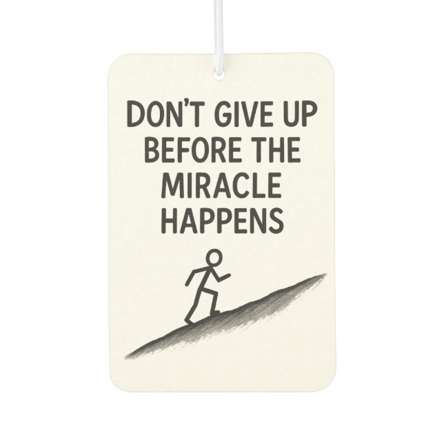 motivational quote dont give up miracle faith hope air freshener (Front)