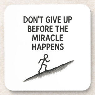 motivational quote dont give up miracle faith hope beverage coaster
