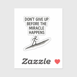 motivational quote dont give up miracle faith hope sticker