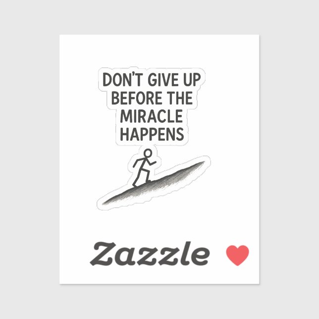 motivational quote dont give up miracle faith hope sticker (Sheet)