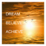 Motivational Quote Dream, Believe, Achieve Photo Print