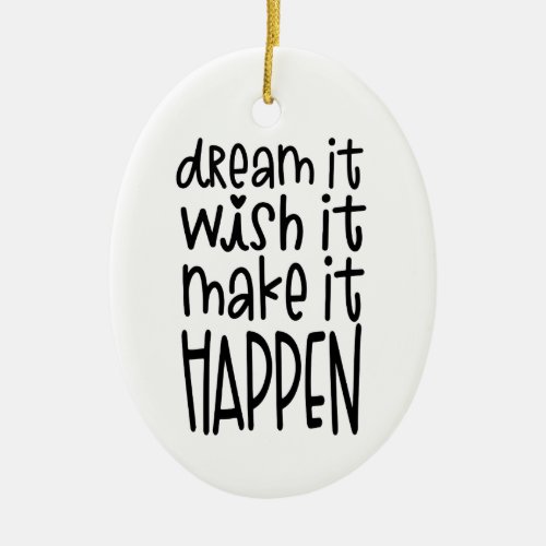 Motivational Quote Dream It Wish It Make It Happen Ceramic Ornament