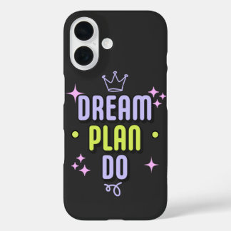 Motivational Quote Dream. Plan. Do. iPhone 16 Case