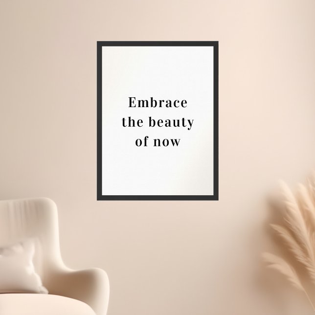 Motivational Quote Embrace the Beauty of Now Poster (Creator Uploaded)
