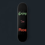 Motivational Quote Enjoy the Ride Black Skateboard<br><div class="desc">This skateboard comes with a motivational quote Enjoy the Ride on a black background. You can change the text,  its font,  color and size. The background is black but you can change it.</div>