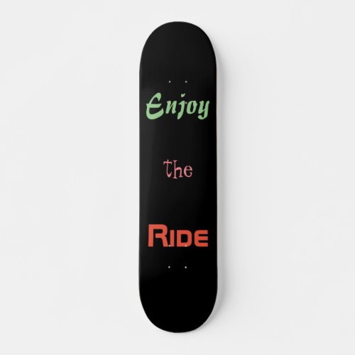 Motivational Quote Enjoy the Ride Black Skateboard