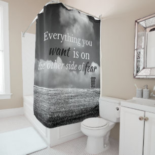 Motivational Quote: Everything you want is on... Shower Curtain