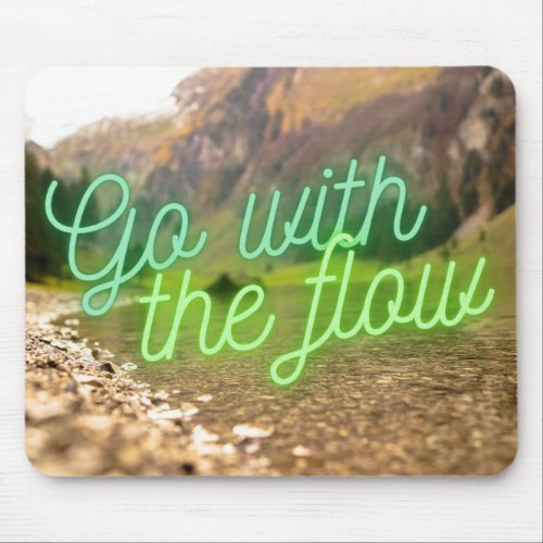 Motivational Quote Go with the Flow river     Mouse Pad