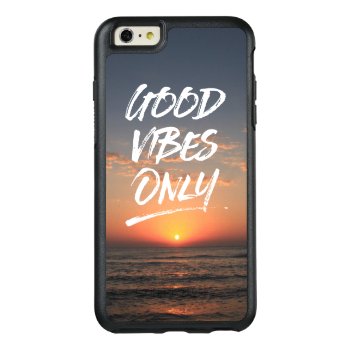 Motivational Quote Good Vibes Only Beach Sunset Otterbox Iphone 6/6s Plus Case by CityHunter at Zazzle