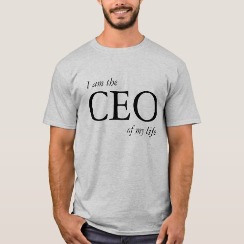 Motivational Quote I am the CEO of my Life T_Shirt