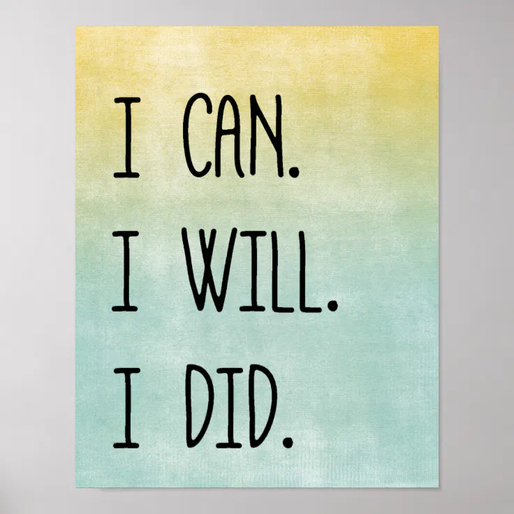 Motivational Quote. I can, I will, I did Poster | Zazzle