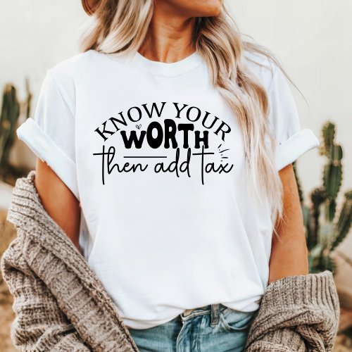 Motivational Quote Inspirational Know Your Worth  T_Shirt