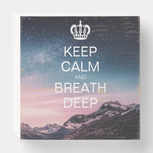 Motivational Quote Keep Calm and Breath Deep Wooden Box Sign