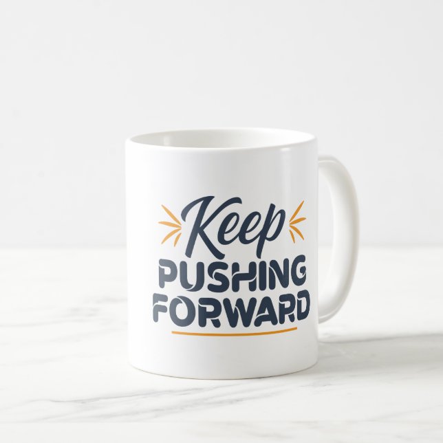 Motivational quote Keep pushing forward Coffee Mug (Front Right)