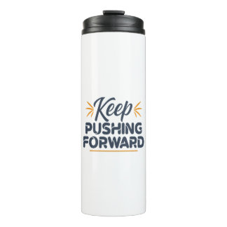 Motivational quote Keep pushing forward Thermal Tumbler
