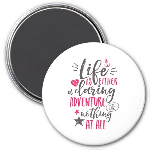 Motivational Quote Life Is A Daring Adventure Magnet