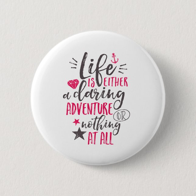 Motivational Quote Life Is A Daring Adventure Pinback Button (Front)
