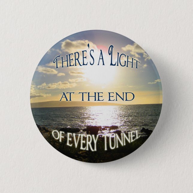 Motivational Quote Light at the End of the Tunnel Button (Front)