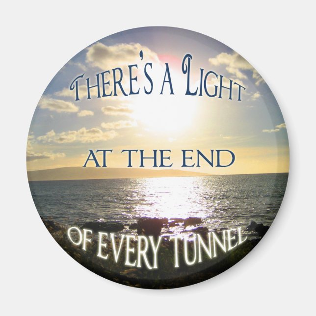 Motivational Quote Light at the End of the Tunnel Magnet (Front)
