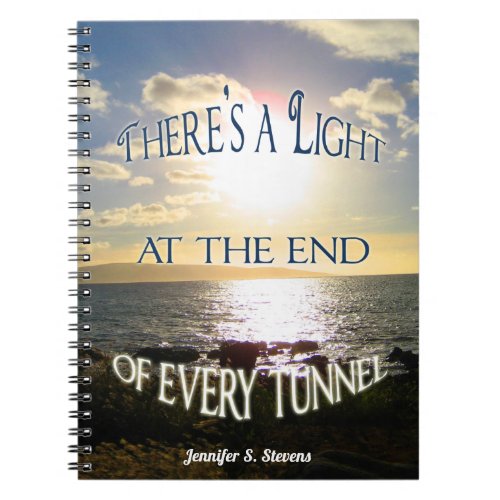 Motivational Quote Light at the End of the Tunnel Notebook