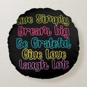 Motivational Quote Live Simply Dream Give Love Round Pillow