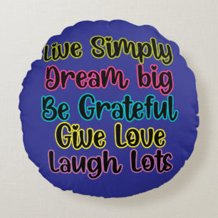 Motivational Quote Live Simply Dream Give Love Round Pillow