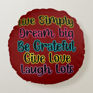 Motivational Quote Live Simply Dream Give Love Round Pillow
