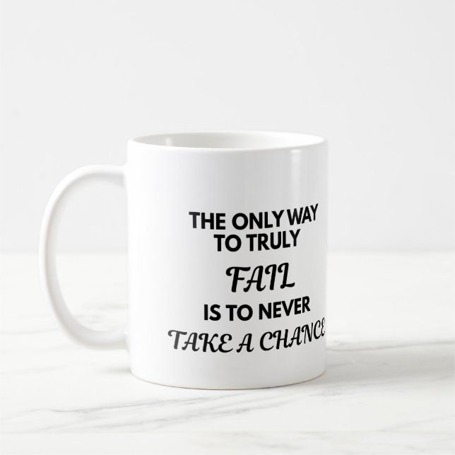 Motivational Quote Mug - The Only Way To Truly Fai (Left)