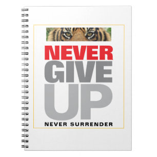 Motivational Quote Never Give Up Never Surrender Notebook