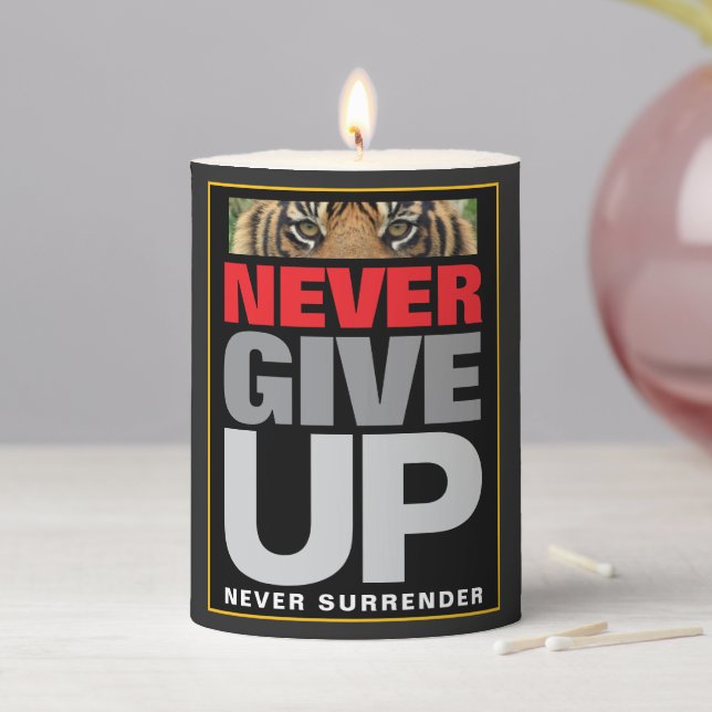 Motivational Quote Never Give Up Never Surrender Pillar Candle (In Situ)