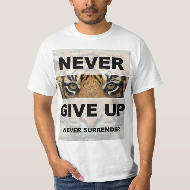 Motivational Quote Never Give Up Never Surrender T-Shirt (Front)