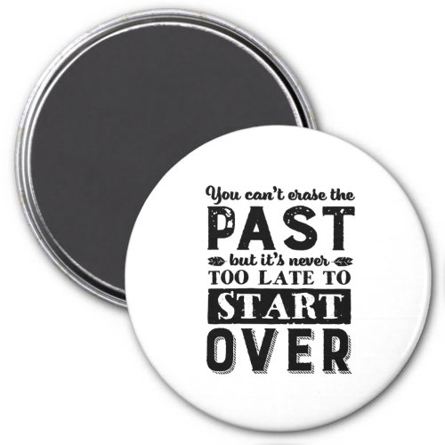 Motivational Quote Never Too Late To Start Over Magnet