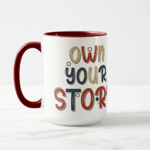 Motivational Quote Own Your Story Inspirational Mug