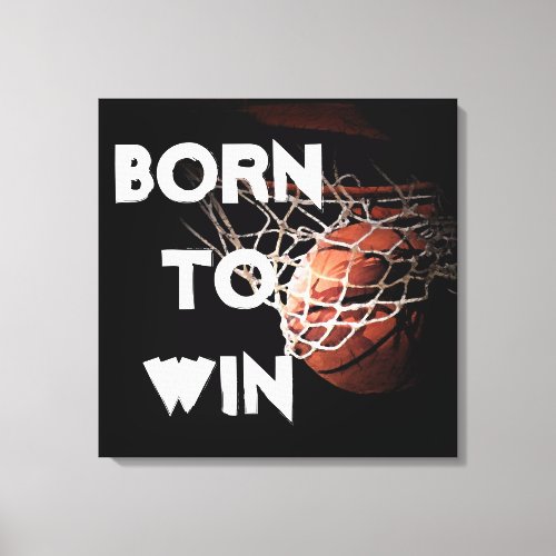 Motivational Quote Saying Basketball Born to Win Canvas Print